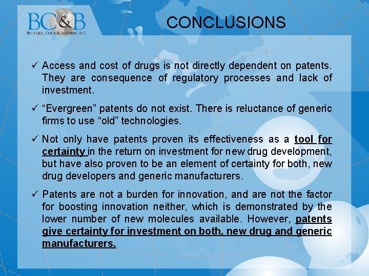 CONCLUSIONS ü Access and cost of drugs is not directly dependent on patents. They