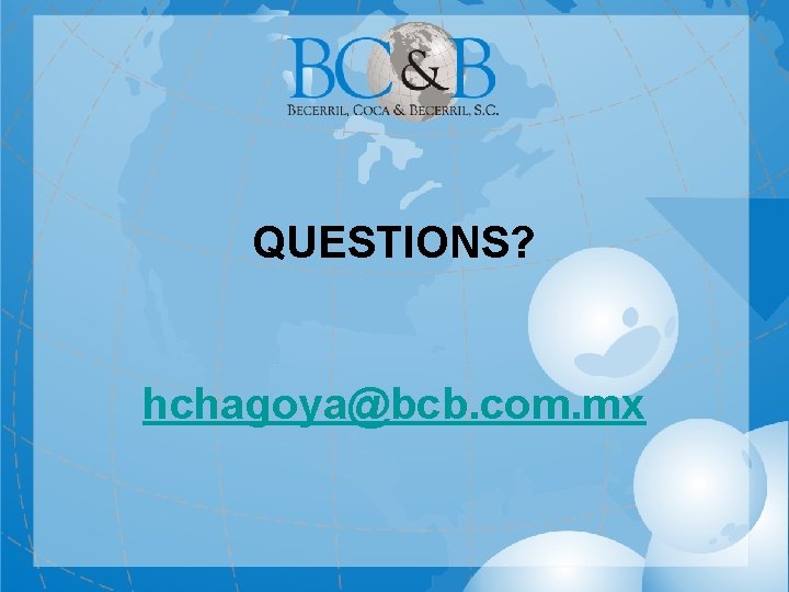 QUESTIONS? hchagoya@bcb. com. mx 