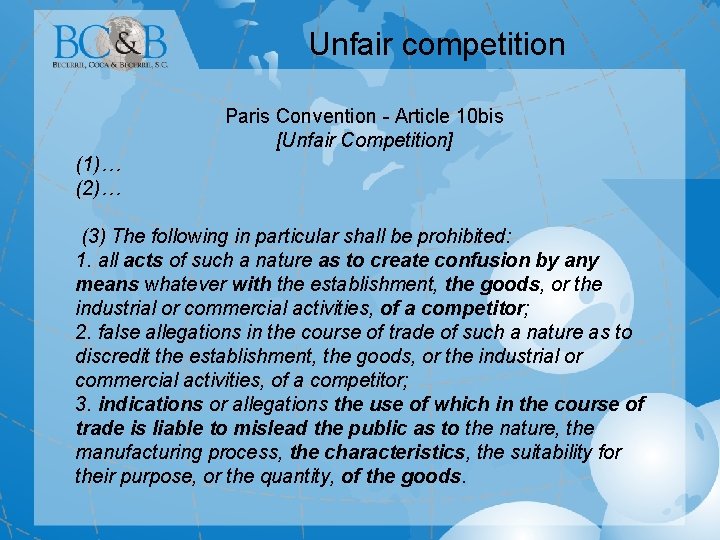 Unfair competition Paris Convention - Article 10 bis [Unfair Competition] (1)… (2)… (3) The