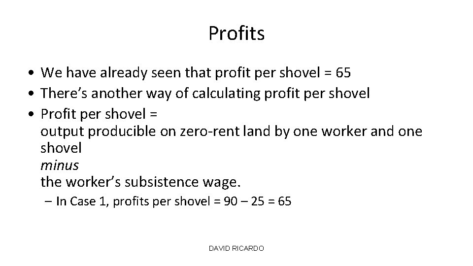 Profits • We have already seen that profit per shovel = 65 • There’s