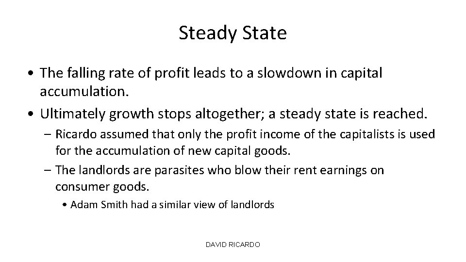 Steady State • The falling rate of profit leads to a slowdown in capital