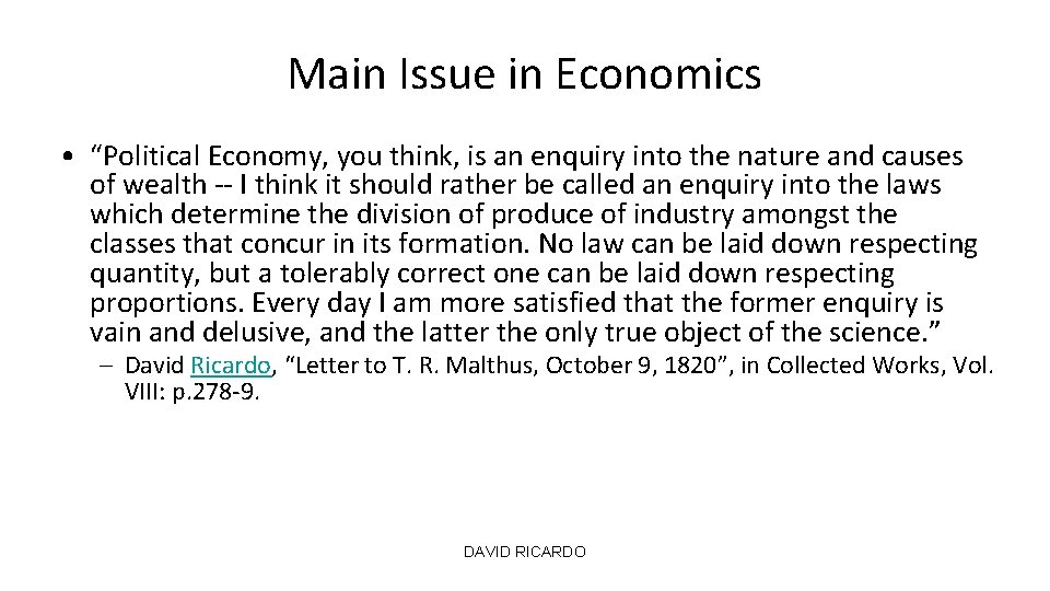 Main Issue in Economics • “Political Economy, you think, is an enquiry into the