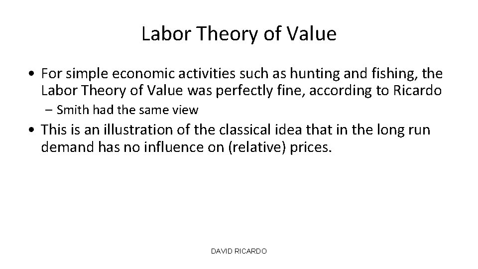 Labor Theory of Value • For simple economic activities such as hunting and fishing,