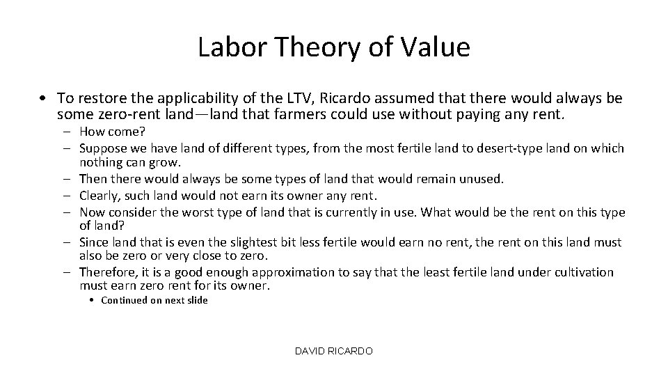 Labor Theory of Value • To restore the applicability of the LTV, Ricardo assumed