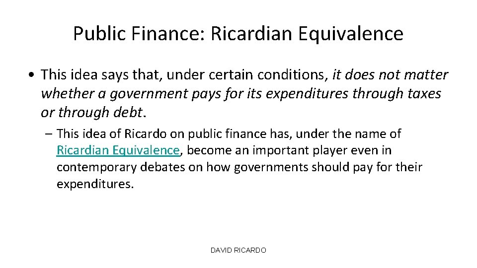 Public Finance: Ricardian Equivalence • This idea says that, under certain conditions, it does