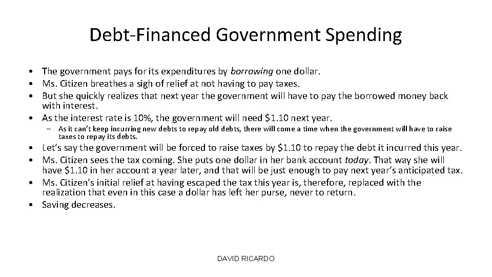 Debt-Financed Government Spending • The government pays for its expenditures by borrowing one dollar.