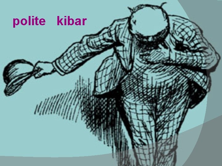 polite kibar 