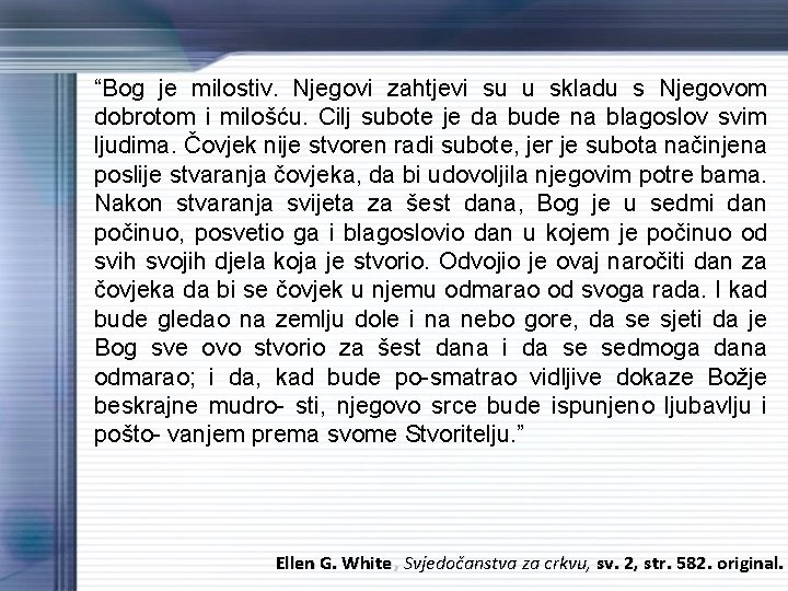 “Bog je milostiv. Njegovi zahtjevi su u skladu s Njegovom dobrotom i milošću. Cilj