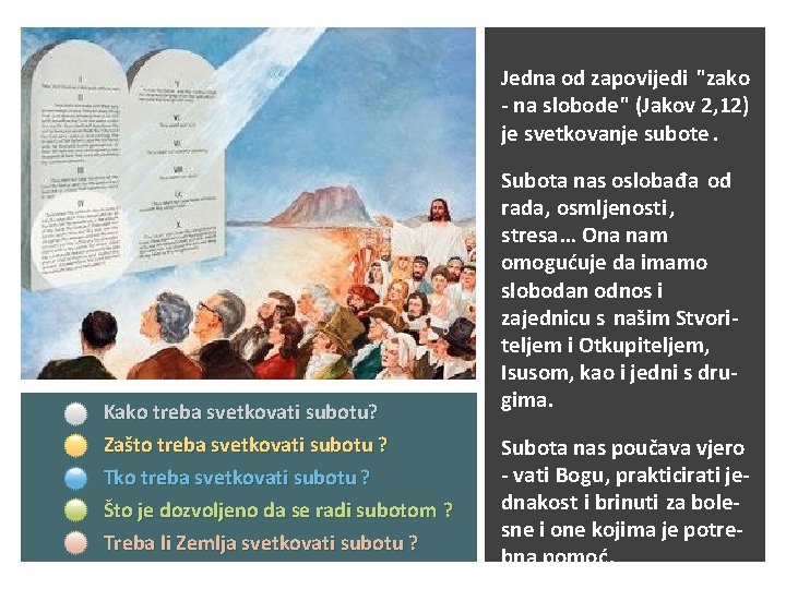 Jedna od zapovijedi "zako - na slobode" (Jakov 2, 12) je svetkovanje subote. Kako