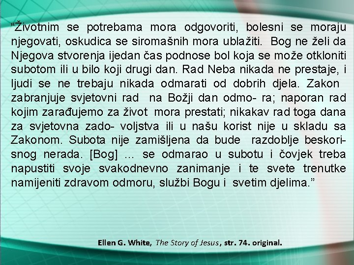 “Životnim se potrebama mora odgovoriti, bolesni se moraju njegovati, oskudica se siromašnih mora ublažiti.