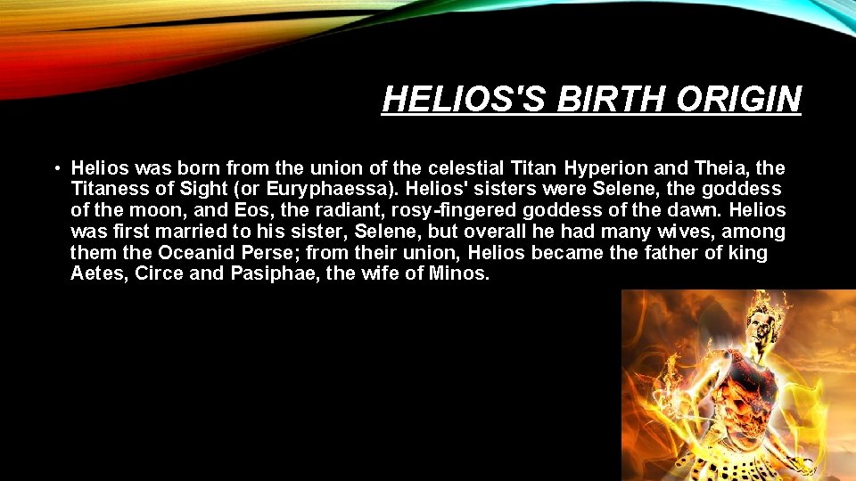 HELIOS'S BIRTH ORIGIN • Helios was born from the union of the celestial Titan