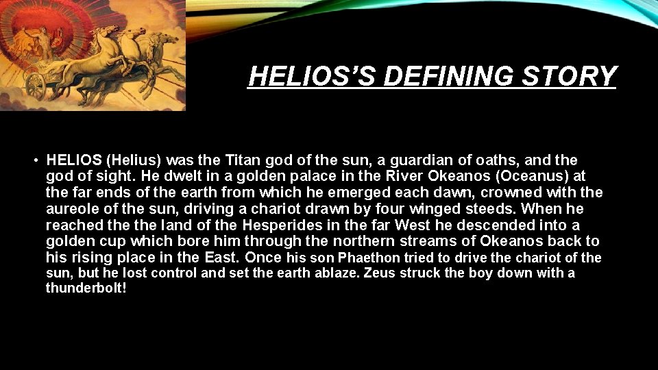 HELIOS’S DEFINING STORY • HELIOS (Helius) was the Titan god of the sun, a