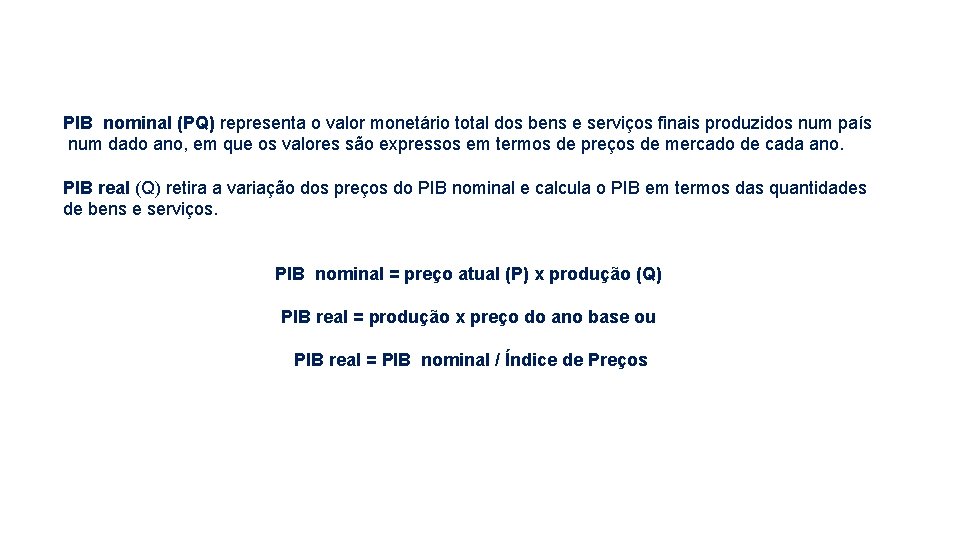 PIB nominal (PQ) representa o valor monetário total dos bens e serviços finais produzidos