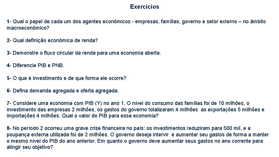 Exercícios 1 - Qual o papel de cada um dos agentes econômicos - empresas,