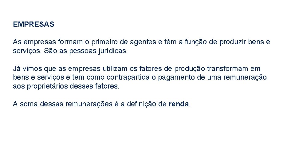 EMPRESAS As empresas formam o primeiro de agentes e têm a função de produzir