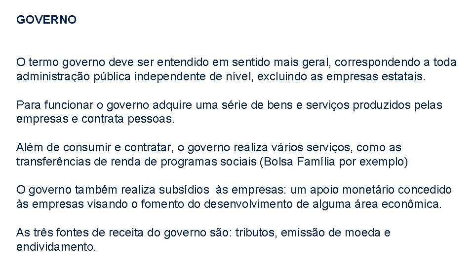 GOVERNO O termo governo deve ser entendido em sentido mais geral, correspondendo a toda