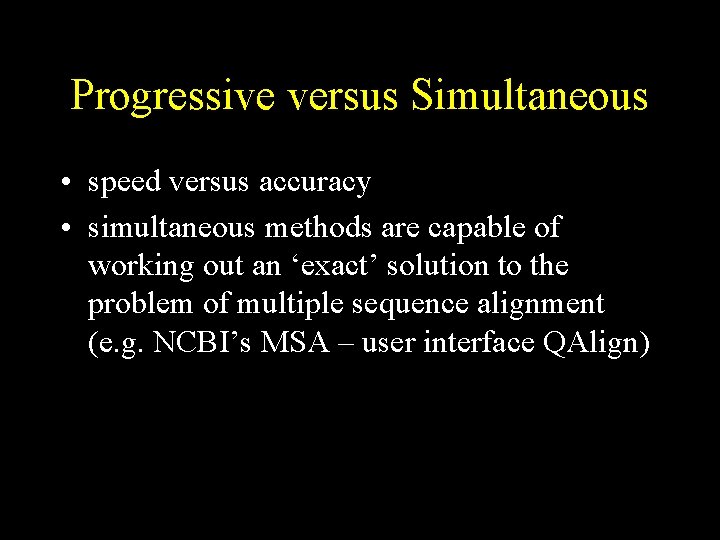 Progressive versus Simultaneous • speed versus accuracy • simultaneous methods are capable of working