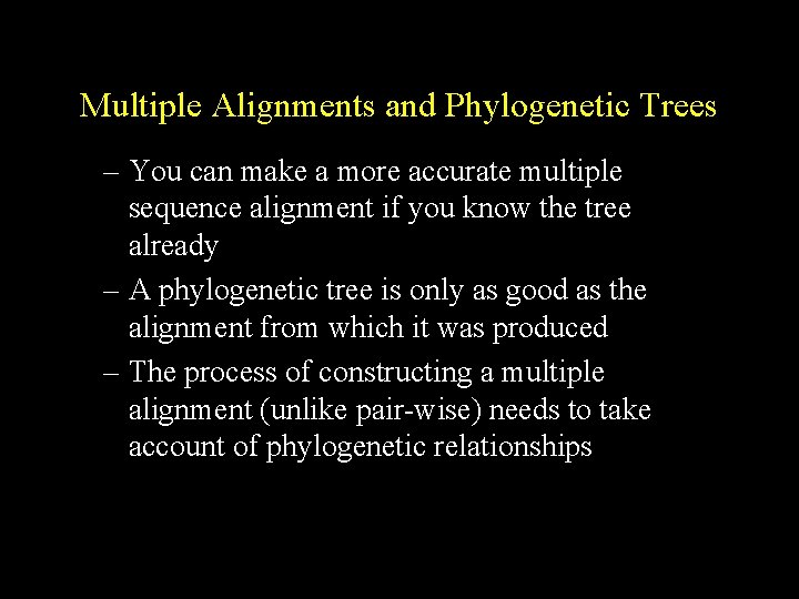 Multiple Alignments and Phylogenetic Trees – You can make a more accurate multiple sequence