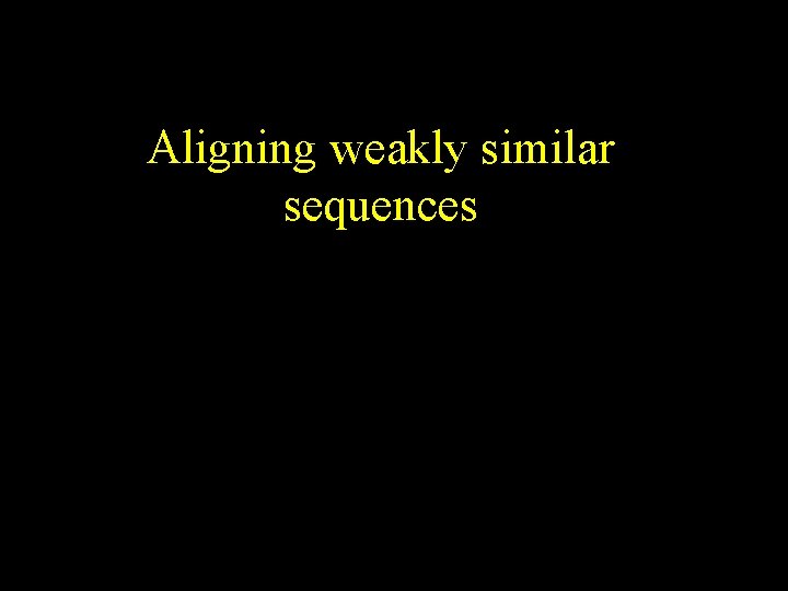 Aligning weakly similar sequences 