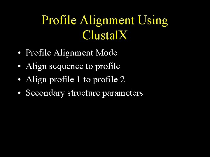 Profile Alignment Using Clustal. X • • Profile Alignment Mode Align sequence to profile