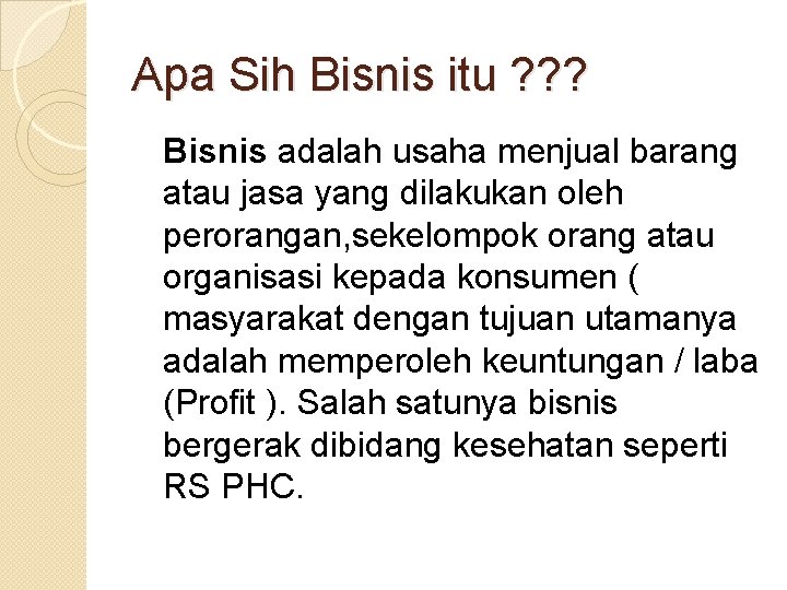 Apa Sih Bisnis itu ? ? ? Bisnis adalah usaha menjual barang atau jasa