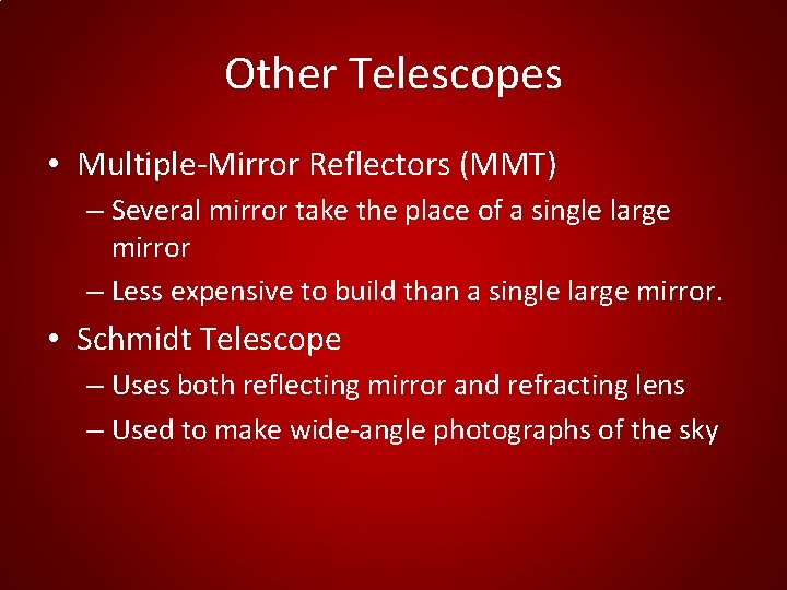 Other Telescopes • Multiple-Mirror Reflectors (MMT) – Several mirror take the place of a Other Telescopes • Multiple-Mirror Reflectors (MMT) – Several mirror take the place of a