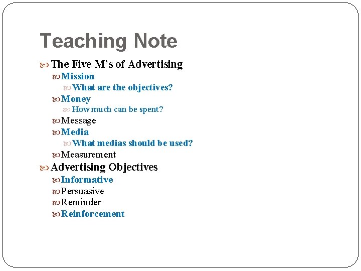 Teaching Note The Five M’s of Advertising Mission What are the objectives? Money How