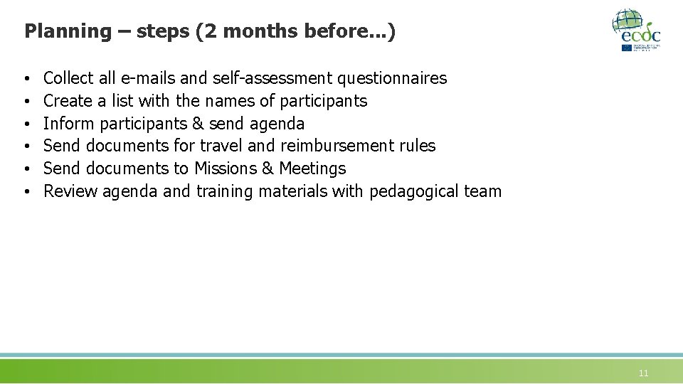 Planning – steps (2 months before. . . ) • • • Collect all