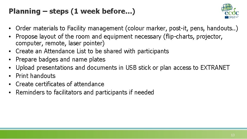 Planning – steps (1 week before. . . ) • Order materials to Facility