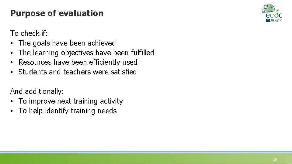 Purpose of evaluation To check if: • The goals have been achieved • The