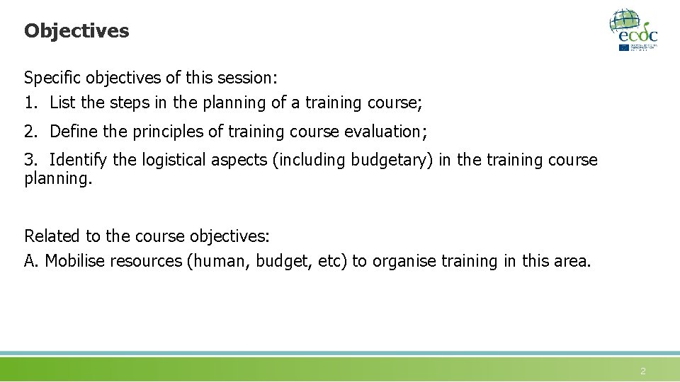 Objectives Specific objectives of this session: 1. List the steps in the planning of