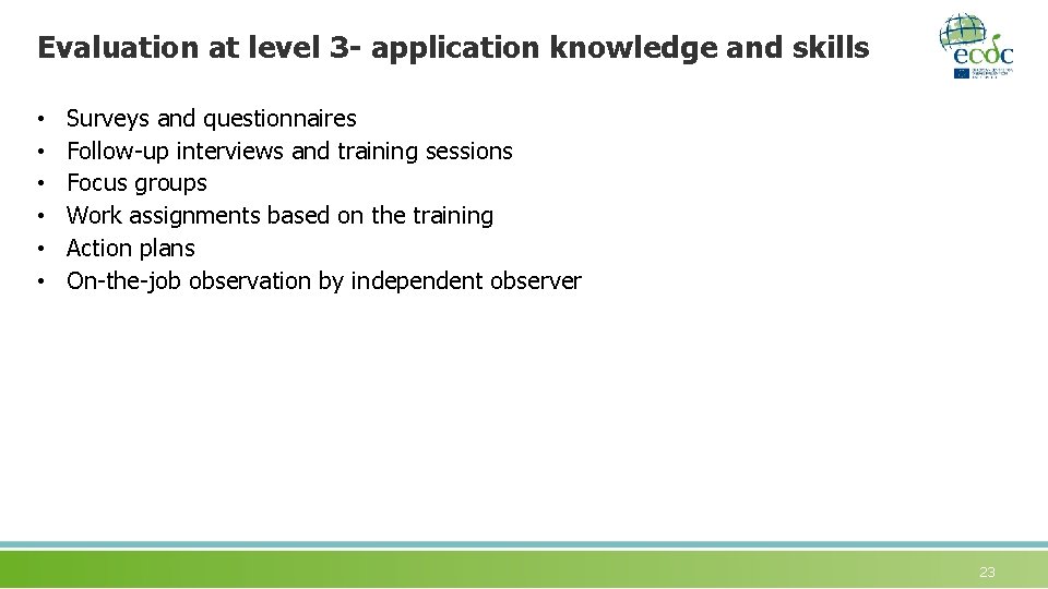 Evaluation at level 3 - application knowledge and skills • • • Surveys and