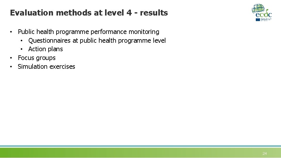 Evaluation methods at level 4 - results • Public health programme performance monitoring •