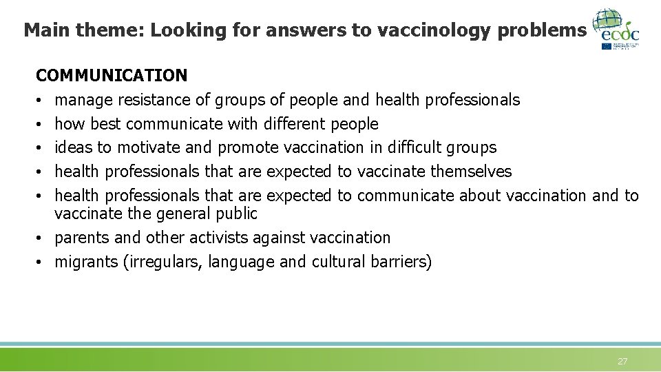 Main theme: Looking for answers to vaccinology problems COMMUNICATION • manage resistance of groups