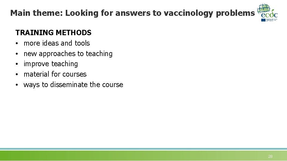 Main theme: Looking for answers to vaccinology problems TRAINING METHODS • more ideas and