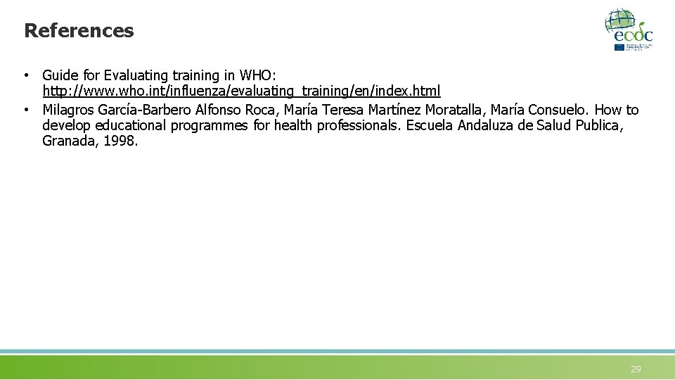 References • Guide for Evaluating training in WHO: http: //www. who. int/influenza/evaluating_training/en/index. html •