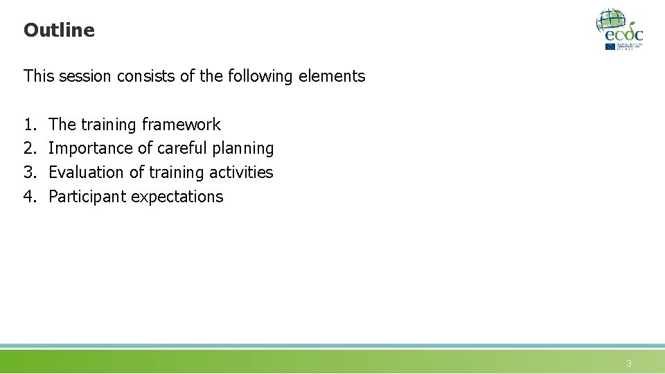 Outline This session consists of the following elements 1. 2. 3. 4. The training