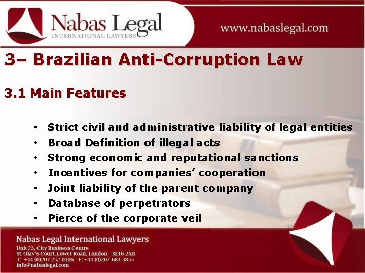 3– Brazilian Anti-Corruption Law 3. 1 Main Features • • Strict civil and administrative