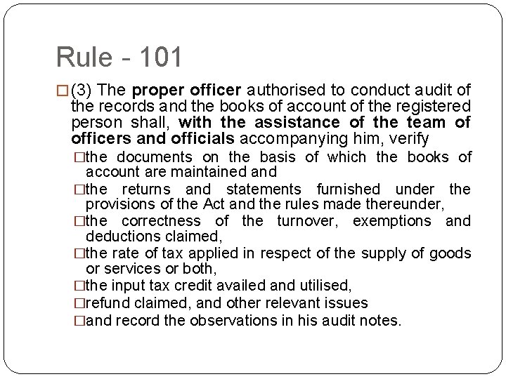 Rule - 101 � (3) The proper officer authorised to conduct audit of the