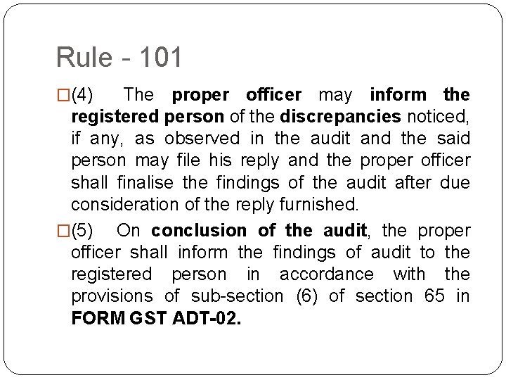 Rule - 101 �(4)  The proper officer may inform the registered person of the