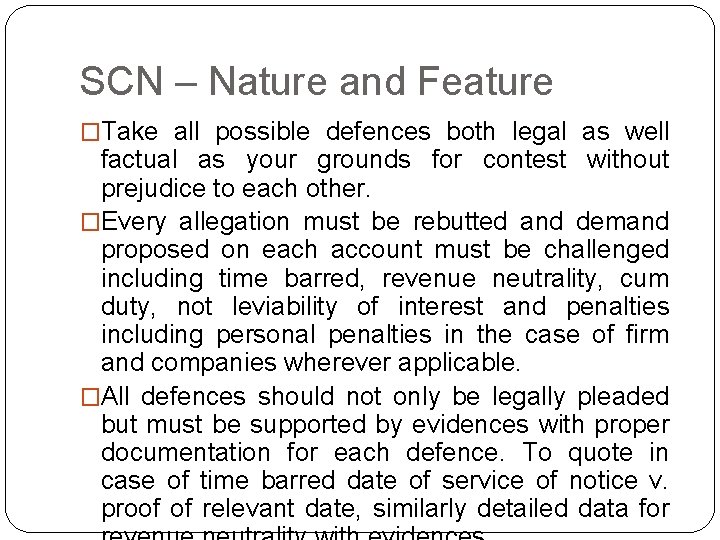 SCN – Nature and Feature �Take all possible defences both legal as well factual