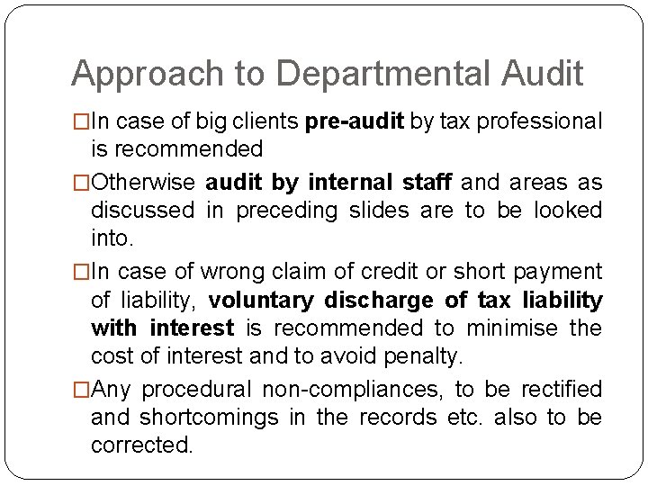 Approach to Departmental Audit �In case of big clients pre-audit by tax professional is