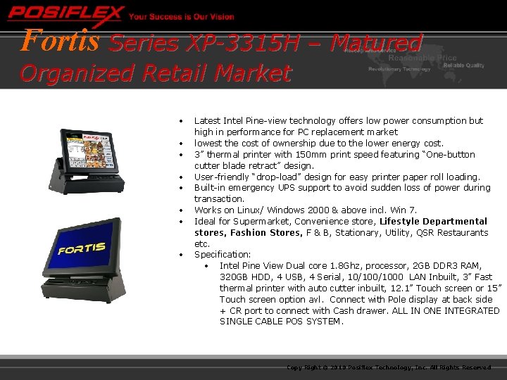 Fortis Series XP-3315 H – Matured Organized Retail Market • • Latest Intel Pine-view