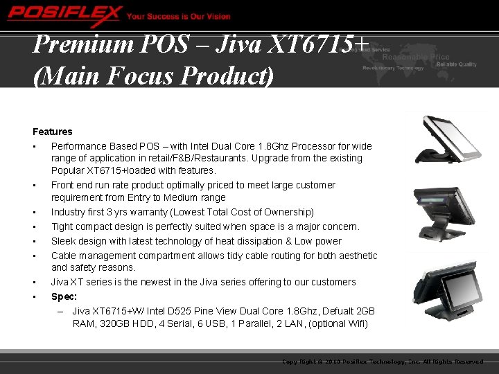 Premium POS – Jiva XT 6715+ (Main Focus Product) Features • Performance Based POS