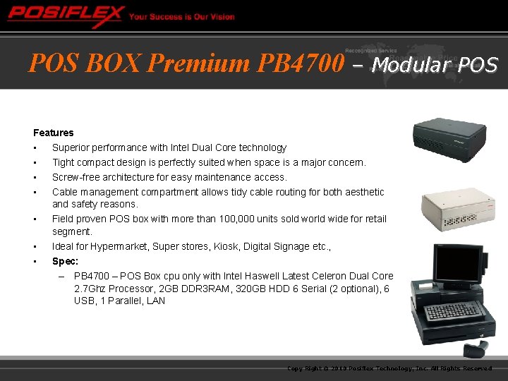 POS BOX Premium PB 4700 – Modular POS Features • Superior performance with Intel