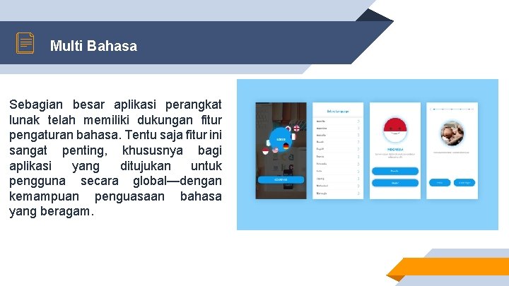 Multi Bahasa Sebagian besar aplikasi perangkat lunak telah memiliki dukungan fitur pengaturan bahasa. Tentu