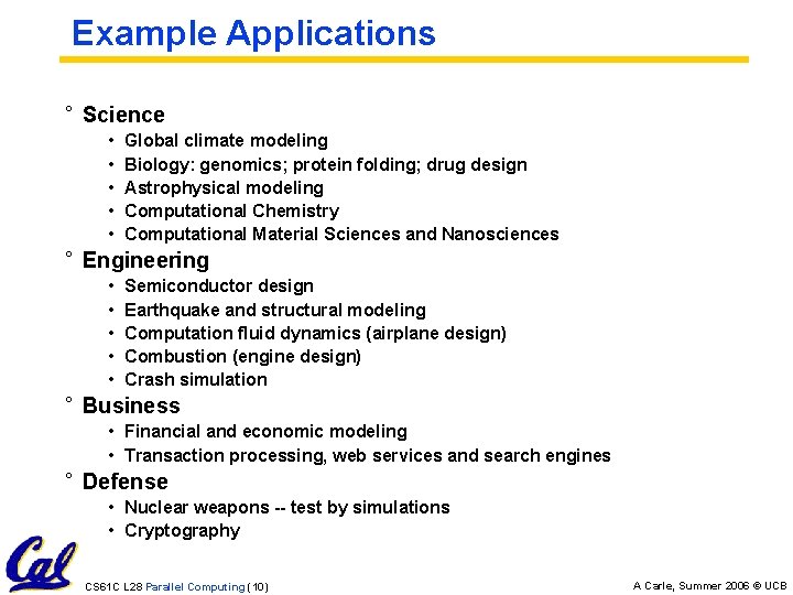 Example Applications ° Science • • • Global climate modeling Biology: genomics; protein folding;