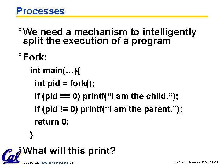 Processes ° We need a mechanism to intelligently split the execution of a program