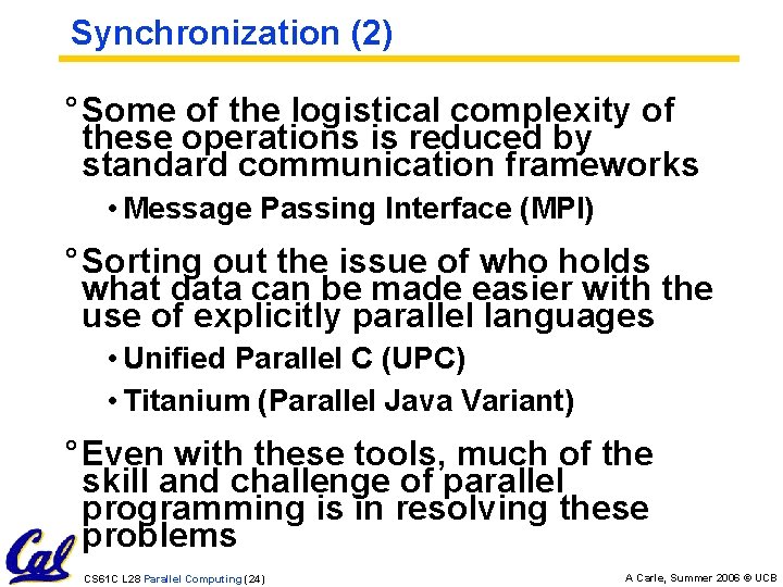Synchronization (2) ° Some of the logistical complexity of these operations is reduced by