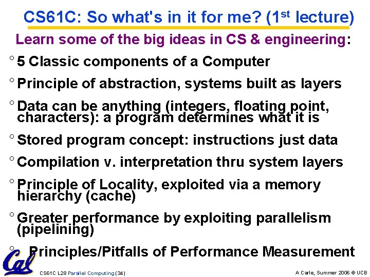 CS 61 C: So what's in it for me? (1 st lecture) Learn some
